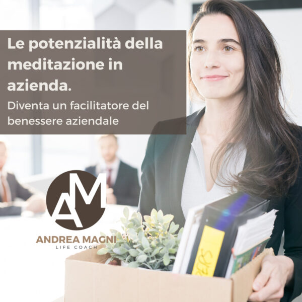 Le potenzialita della meditazione e la promozione del benessere in azienda Formazione per facilitatori del benessere aziendale