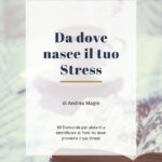 Da dove nasce il tuo stress